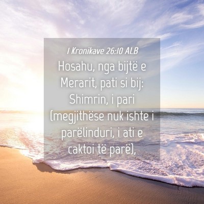 Picture 04 - 1 Kronikave 26:10 ALB - Hosahu, nga bijtë e Merarit, pati si bij: - Bible Verse Picture