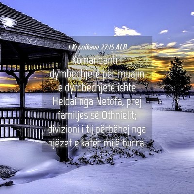 Picture 04 - 1 Kronikave 27:15 ALB - Komandanti i dymbëdhjetë për muajin e - Bible Verse Picture