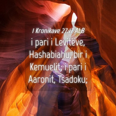 Picture 04 - 1 Kronikave 27:17 ALB - i pari i Levitëve, Hashabiahu, bir i Kemuelit; i - Bible Verse Picture