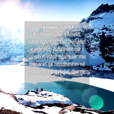 Picture 04 - 1 Kronikave 27:25 ALB - Azmavethi, bir i Adielit, ishte ngarkuar me - Bible Verse Picture