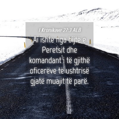 Picture 04 - 1 Kronikave 27:3 ALB - Ai ishte nga bijtë e Peretsit dhe komandant i - Bible Verse Picture