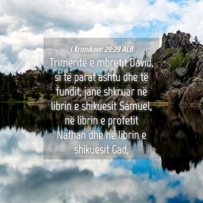 Picture 04 - 1 Kronikave 29:29 ALB - Trimëritë e mbretit David, si të parat ashtu - Bible Verse Picture