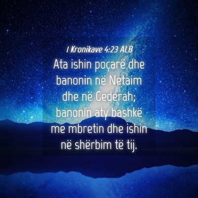 Picture 04 - 1 Kronikave 4:23 ALB - Ata ishin poçarë dhe banonin në Netaim dhe në - Bible Verse Picture