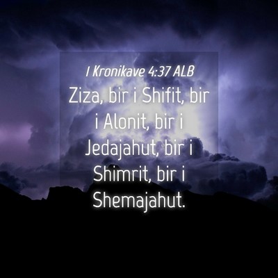 Picture 04 - 1 Kronikave 4:37 ALB - Ziza, bir i Shifit, bir i Alonit, bir i - Bible Verse Picture