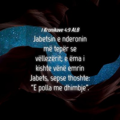 Picture 04 - 1 Kronikave 4:9 ALB - Jabetsin e nderonin më tepër se vëllezërit; e - Bible Verse Picture