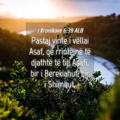 Picture 04 - 1 Kronikave 6:39 ALB - Pastaj vinte i vëllai Asaf, që rrinte në të - Bible Verse Picture