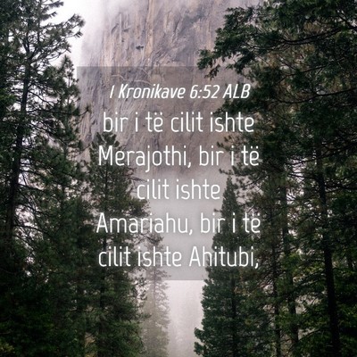 Picture 04 - 1 Kronikave 6:52 ALB - bir i të cilit ishte Merajothi, bir i të cilit - Bible Verse Picture