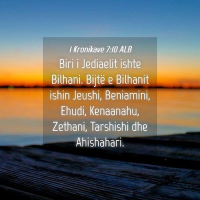 Picture 04 - 1 Kronikave 7:10 ALB - Biri i Jediaelit ishte Bilhani. Bijtë e Bilhanit - Bible Verse Picture