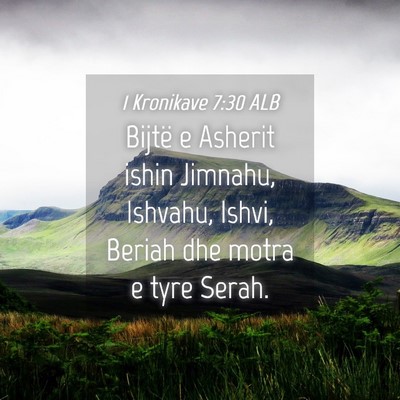 Picture 04 - 1 Kronikave 7:30 ALB - Bijtë e Asherit ishin Jimnahu, Ishvahu, Ishvi, - Bible Verse Picture