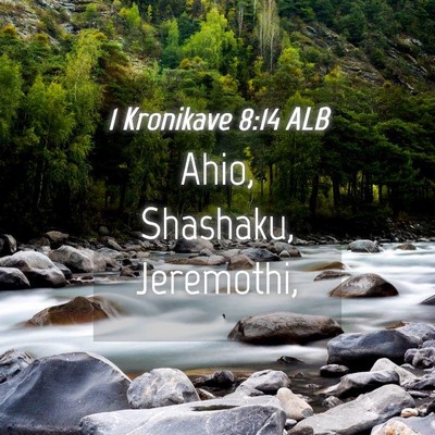 Picture 04 - 1 Kronikave 8:14 ALB - Ahio, Shashaku, - Bible Verse Picture