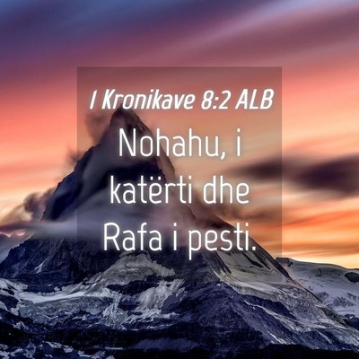 Picture 04 - 1 Kronikave 8:2 ALB - Nohahu, i katërti dhe Rafa i - Bible Verse Picture