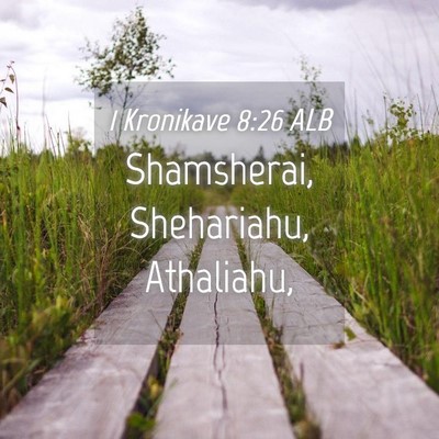 Picture 04 - 1 Kronikave 8:26 ALB - Shamsherai, Shehariahu, - Bible Verse Picture