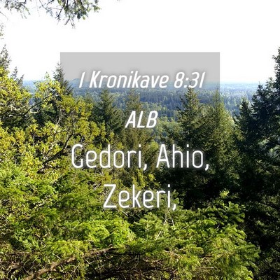 Picture 04 - 1 Kronikave 8:31 ALB - Gedori, Ahio, - Bible Verse Picture
