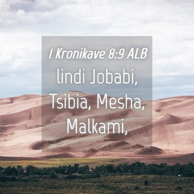 Picture 04 - 1 Kronikave 8:9 ALB - lindi Jobabi, Tsibia, Mesha, - Bible Verse Picture