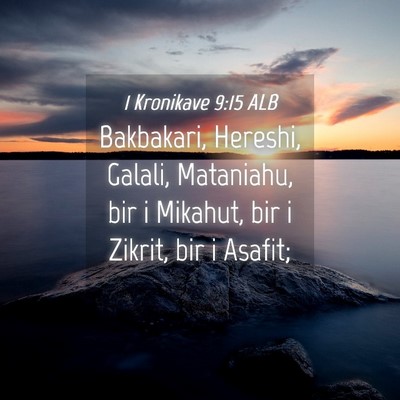 Picture 04 - 1 Kronikave 9:15 ALB - Bakbakari, Hereshi, Galali, Mataniahu, bir i - Bible Verse Picture