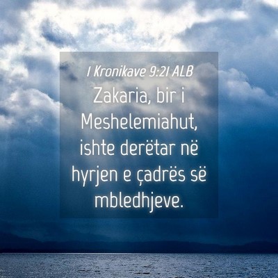 Picture 04 - 1 Kronikave 9:21 ALB - Zakaria, bir i Meshelemiahut, ishte derëtar në - Bible Verse Picture