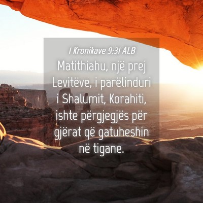 Picture 04 - 1 Kronikave 9:31 ALB - Matithiahu, një prej Levitëve, i parëlinduri i - Bible Verse Picture
