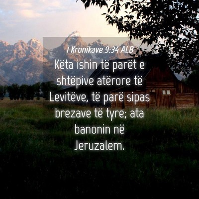 Picture 04 - 1 Kronikave 9:34 ALB - Këta ishin të parët e shtëpive atërore të - Bible Verse Picture