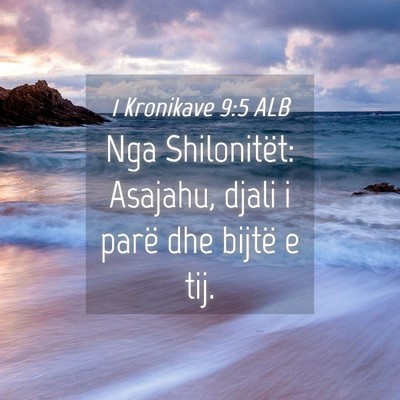Picture 04 - 1 Kronikave 9:5 ALB - Nga Shilonitët: Asajahu, djali i parë dhe - Bible Verse Picture