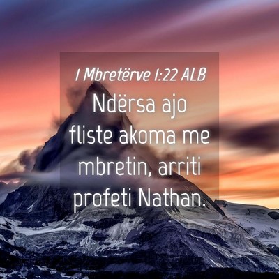 Picture 04 - 1 Mbretërve 1:22 ALB - Ndërsa ajo fliste akoma me mbretin, arriti - Bible Verse Picture
