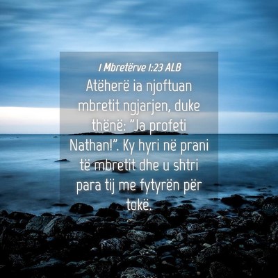 Picture 04 - 1 Mbretërve 1:23 ALB - Atëherë ia njoftuan mbretit ngjarjen, duke - Bible Verse Picture