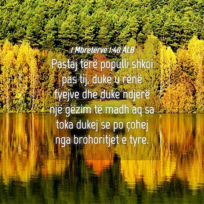 Picture 04 - 1 Mbretërve 1:40 ALB - Pastaj tërë populli shkoi pas tij, duke u - Bible Verse Picture