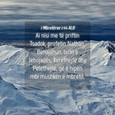 Picture 04 - 1 Mbretërve 1:44 ALB - Ai nisi me të priftin Tsadok, profetin Nathan, - Bible Verse Picture