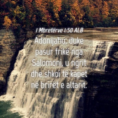 Picture 04 - 1 Mbretërve 1:50 ALB - Adonijahu, duke pasur frikë nga Salomoni, u - Bible Verse Picture