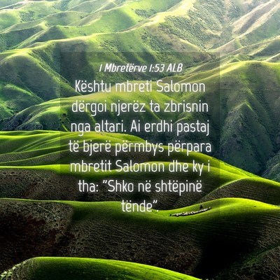 Picture 04 - 1 Mbretërve 1:53 ALB - Kështu mbreti Salomon dërgoi njerëz ta - Bible Verse Picture
