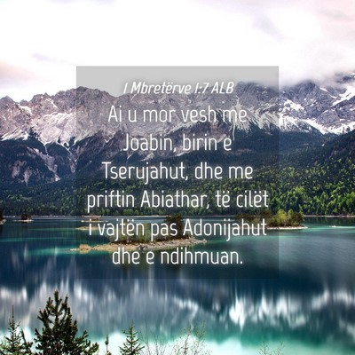 Picture 04 - 1 Mbretërve 1:7 ALB - Ai u mor vesh me Joabin, birin e Tserujahut, dhe - Bible Verse Picture