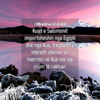 Picture 04 - 1 Mbretërve 10:28 ALB - Kuajt e Salomonit importoheshin nga Egjipti dhe - Bible Verse Picture