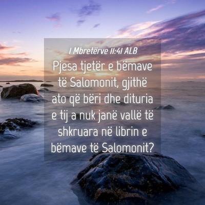 Picture 04 - 1 Mbretërve 11:41 ALB - Pjesa tjetër e bëmave të Salomonit, gjithë - Bible Verse Picture