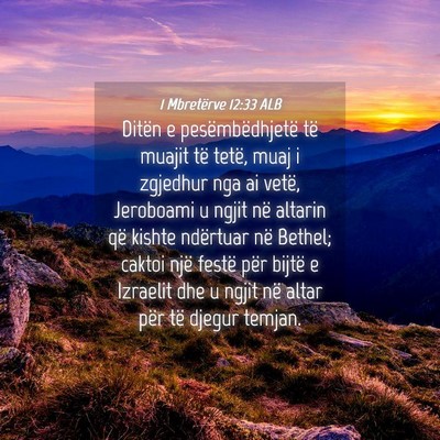 Picture 04 - 1 Mbretërve 12:33 ALB - Ditën e pesëmbëdhjetë të muajit të tetë, - Bible Verse Picture