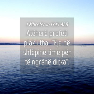 Picture 04 - 1 Mbretërve 13:15 ALB - Atëherë profeti plak i tha: 