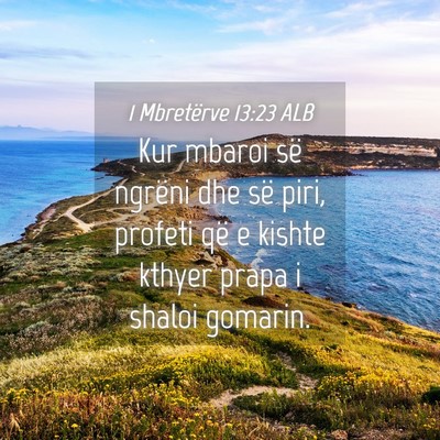 Picture 04 - 1 Mbretërve 13:23 ALB - Kur mbaroi së ngrëni dhe së piri, profeti që - Bible Verse Picture