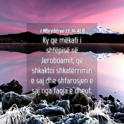 Picture 04 - 1 Mbretërve 13:34 ALB - Ky qe mëkati i shtëpisë së Jeroboamit, që - Bible Verse Picture