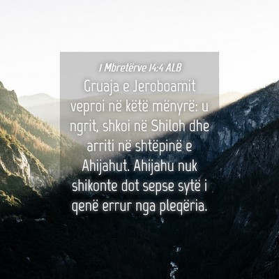 Picture 04 - 1 Mbretërve 14:4 ALB - Gruaja e Jeroboamit veproi në këtë mënyrë: u - Bible Verse Picture