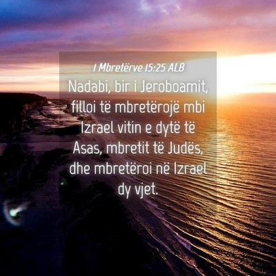 Picture 04 - 1 Mbretërve 15:25 ALB - Nadabi, bir i Jeroboamit, filloi të mbretërojë - Bible Verse Picture