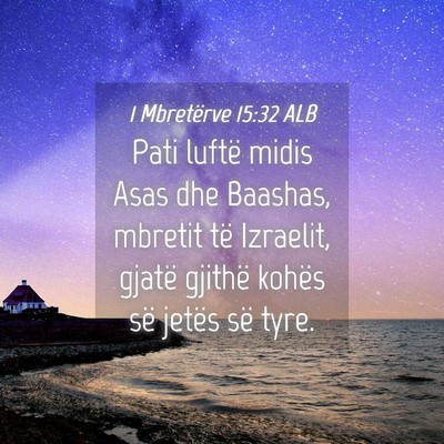 Picture 04 - 1 Mbretërve 15:32 ALB - Pati luftë midis Asas dhe Baashas, mbretit të - Bible Verse Picture