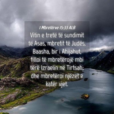 Picture 04 - 1 Mbretërve 15:33 ALB - Vitin e tretë të sundimit të Asas, mbretit të - Bible Verse Picture