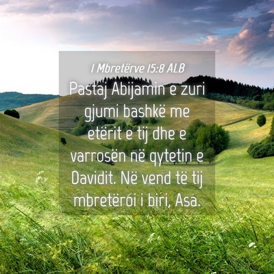 Picture 04 - 1 Mbretërve 15:8 ALB - Pastaj Abijamin e zuri gjumi bashkë me etërit e - Bible Verse Picture