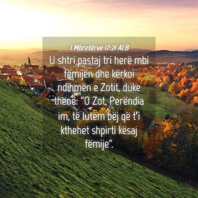 Picture 04 - 1 Mbretërve 17:21 ALB - U shtri pastaj tri herë mbi fëmijën dhe - Bible Verse Picture
