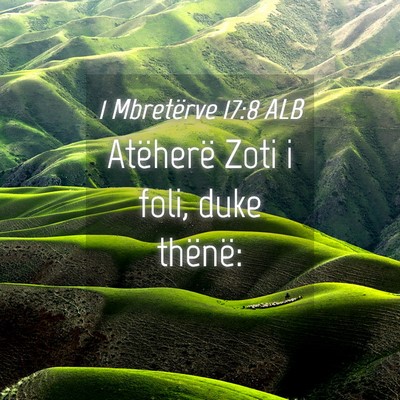 Picture 04 - 1 Mbretërve 17:8 ALB - Atëherë Zoti i foli, duke - Bible Verse Picture