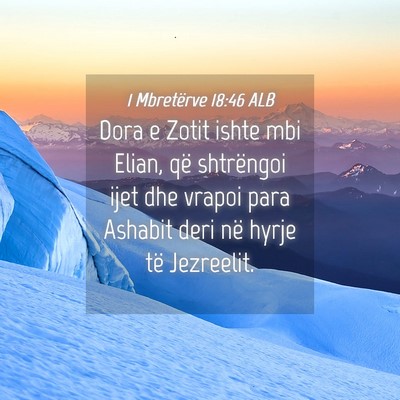 Picture 04 - 1 Mbretërve 18:46 ALB - Dora e Zotit ishte mbi Elian, që shtrëngoi ijet - Bible Verse Picture