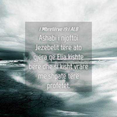 Picture 04 - 1 Mbretërve 19:1 ALB - Ashabi i njoftoi Jezebelit tërë ato gjëra që - Bible Verse Picture