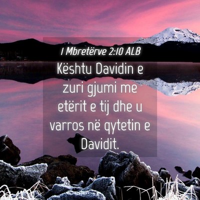 Picture 04 - 1 Mbretërve 2:10 ALB - Kështu Davidin e zuri gjumi me etërit e tij dhe - Bible Verse Picture