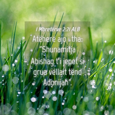 Picture 04 - 1 Mbretërve 2:21 ALB - Atëherë ajo i tha: 