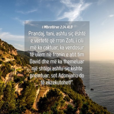Picture 04 - 1 Mbretërve 2:24 ALB - Prandaj, tani, ashtu siç është e vërtetë që - Bible Verse Picture