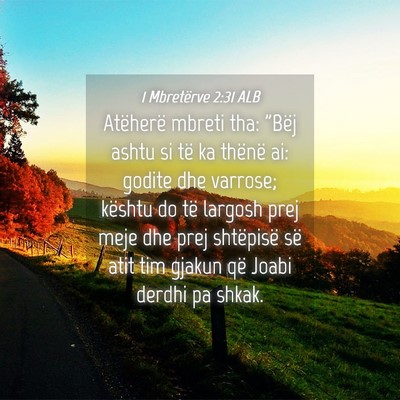 Picture 04 - 1 Mbretërve 2:31 ALB - Atëherë mbreti tha: 