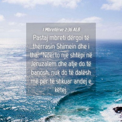 Picture 04 - 1 Mbretërve 2:36 ALB - Pastaj mbreti dërgoi të thërrasin Shimein dhe - Bible Verse Picture